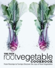 The New Root Vegetable Cookbook : From Parsnips to Turnips Discover the Joys of Root Vegetables - Book