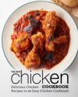 The New Chicken Cookbook : Delicious Chicken Recipes in an Easy Chicken Cookbook - Book