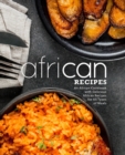 African Recipes : An African Cookbook with Delicious African Recipes for All Types of Meals - Book