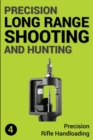Precision Long Range Shooting And Hunting : Precision Rifle Handloading (Reloading) - Book