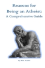 Reasons for Being an Atheist : A Comprehensive Guide - Book
