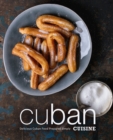 Cuban Cuisine : Delicious Cuban Food Prepared Simply - Book