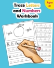 Trace Letters and Numbers Workbook : Learn How to Write Alphabet Upper and Lower Case and Numbers - Book