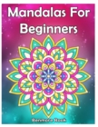 Mandala For Beginners : Adult Coloring Book 50 Mandala Images Stress Management Coloring Book with Fun, Easy, and Relaxing Coloring Pages (Perfect Gift for Mandala) - Book