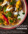 Easy Cambodian Cookbook : Easy Cambodian Cooking with Authentic Cambodian Recipes - Book