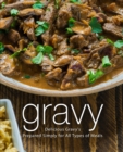 Gravy : Delicious Gravy's Prepared Simply for All Types of Meals - Book