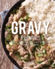 Gravy Recipes : Enjoy the Magic of Gravy with Easy Gravy Recipes - Book