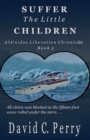 Suffer the Little Children : Al-Unidos Liberation Chronicles Book 2 - Book