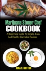 Marijuana Stoner Chef Cookbook : A Beginners Guide to Simple, Easy and Healthy Cannabis Recipes - Book