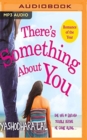 THERES SOMETHING ABOUT YOU - Book