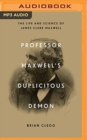 PROFESSOR MAXWELLS DUPLICITOUS DEMON - Book