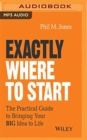 EXACTLY WHERE TO START - Book