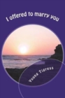 I offered to marry you : An Unwritten Message - Vol 1 - Book
