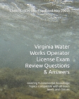 Virginia Water Works Operator License Exam Review Questions & Answers : covering Fundamental Knowledge Topics compatible with all exam levels and classes - Book
