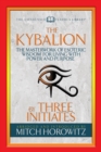 The Kybalion (Condensed Classics) : The Masterwork of Esoteric Wisdom for Living with Power and Purpose - Book