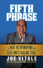 The Fifth Phrase : The Next Ho’oponopono and Zero Limits Healing Stage - Book