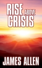 Rise Above Crisis : Light on Life’s Difficulties, Man: King of Mind, Body & Circumstance, Morning & Evening Thoughts - Book