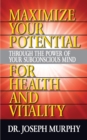 Maximize Your Potential Through the Power of Your Subconscious Mind for HeaLth and Vitality - eBook
