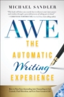 The Automatic Writing Experience (AWE) : How to Turn Your Journaling into Channeling to Get Unstuck, Find Direction, and Live Your Greatest Life! - eBook
