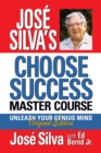 Jose Silva's Choose Success Master Course : Unleash Your Genius Mind Original Edition - eBook