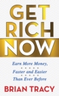 Get Rich Now : Earn More Money, Faster and Easier than Ever Before - eBook