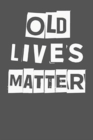 Old Lives Matter : 40th 50th 60th 70th Birthday Gag Gift For Men & Women. Funny Birthday Party Decoration & Present - Book