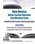 New Mexico Water System Operator Certification Exam Unofficial Self Practice Exercise Questions : covering Fundamental Treatment Knowledge compatible with most exam classes - Book