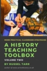A History Teaching Toolbox : Volume Two: Even More Practical Classroom Strategies - Book