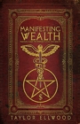 Manifesting Wealth : Practical Magic for Prosperity, Love, and Health - Book