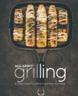 All About Grilling : A Simple Guide to Grilling Vegetables and Meats - Book