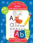 Letter Tracing Book for Preschoolers : Letter Tracing Books for Kids Ages 3-5, Kindergarten, Toddlers, Preschool, Letter Tracing Practice Workbook Alphabet - Book
