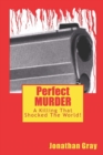 Perfect MURDER : A Killing That Shocked The World! - Book