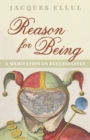 Reason for Being : A Meditation on Ecclesiastes - Book