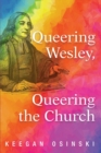 Queering Wesley, Queering the Church - Book