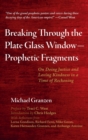 Breaking Through the Plate Glass Window-Prophetic Fragments - Book