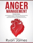 Anger Management : 3 Manuscripts - Anger Management: 7 Steps to Freedom, Emotional Intelligence: 21 Best Tips to Improve Your EQ, Cognitive Behavioral Therapy: 21 Best Tips to Retrain Your Brain - Book