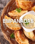 Empanadas : An Easy Empanada Cookbook with Delicious Empanada Recipes - Book