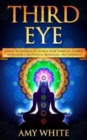 Third Eye : Simple Techniques to Awaken Your Third Eye Chakra With Guided Meditation, Kundalini, and Hypnosis (psychic abilities, spiritual enlightenment) - Book