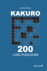 Kakuro - 200 Logic Puzzles 9x9 (Volume 5) - Book