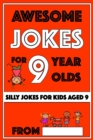 Awesome Jokes For 9 Year Olds : Silly Jokes for Kids Aged 9 - Book