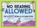 No Reading Allowed : The WORST Read-Aloud Book Ever - Book