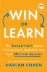 Win or Learn : The Naked Truth About Turning Every Rejection into Your Ultimate Success - Book