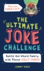 The Ultimate Joke Challenge : Battle the Whole Family During Game Night with These Silly Jokes for Kids! - eBook