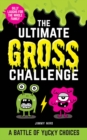 The Ultimate Gross Challenge : A Battle of Yucky Choices - eBook