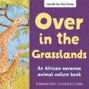 Over in the Grasslands : An African savanna animal nature book - Book
