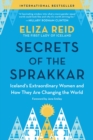 Secrets of the Sprakkar : Iceland’s Extraordinary Women and How They Are Changing the World - Book