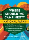 Where Should We Camp Next?: National Parks : The Best Campgrounds and Unique Outdoor Accommodations In and Around National Parks, Seashores, Monuments, and More - eBook