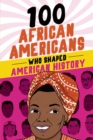 100 African Americans Who Shaped American History - eBook