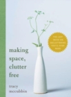 Making Space, Clutter Free : The Last Book on Decluttering You’ll Ever Need - Book
