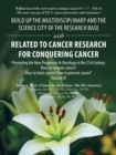 Build up the Multidisciplinary and the Science City of the Research Base with Related to Cancer Research for Conquering Cancer : Promoting the New Progresses in Oncology in the 21St Century Volume Vi - Book